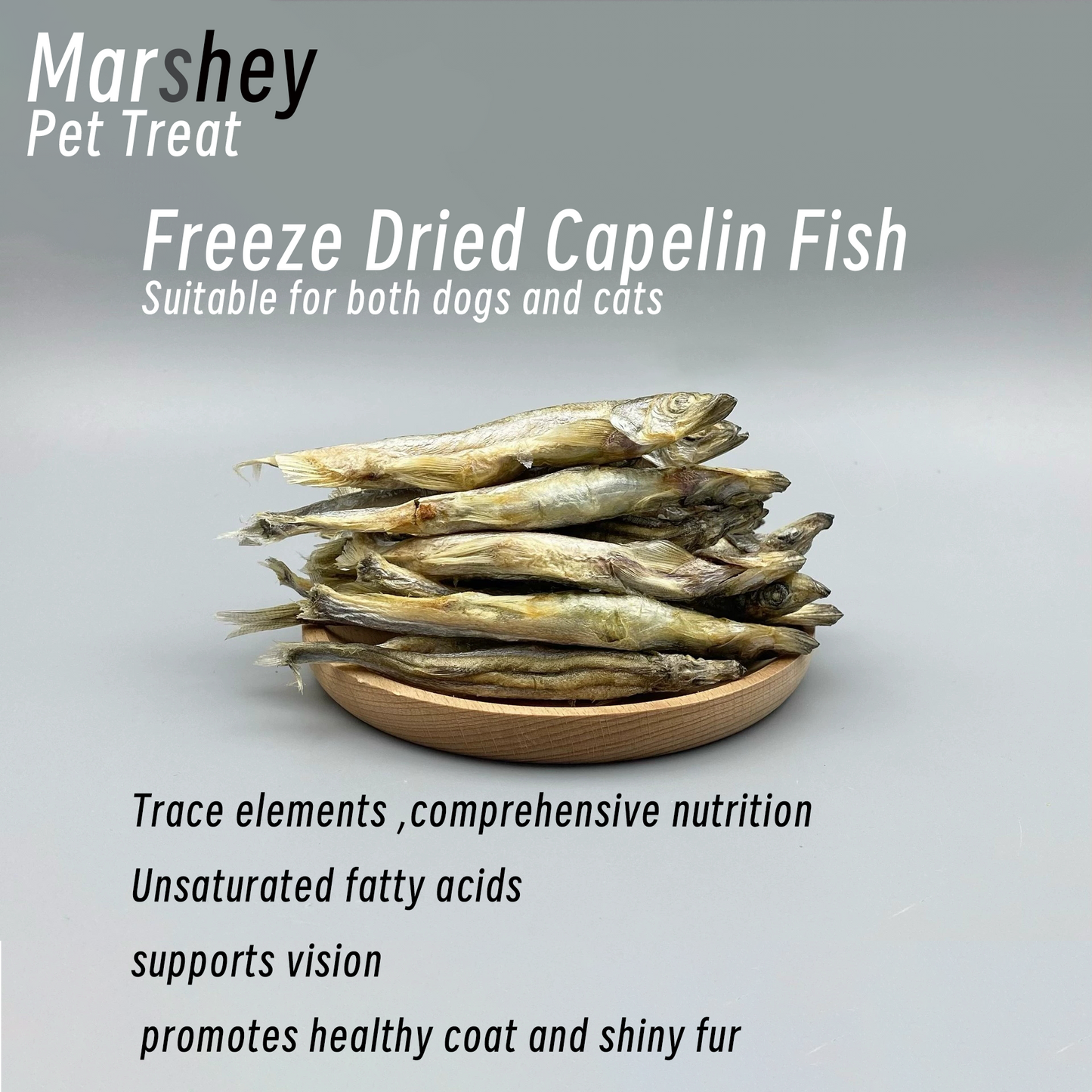Freeze Dried Capelin Fish omega-3 fatty acids healthy skin, coat, and joint health.